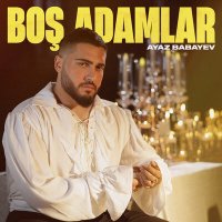 Скачать песню Ayaz Babayev - Boş Adamlar