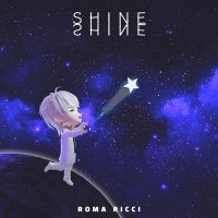 Скачать песню Roma Ricci - Shine