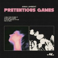 Скачать песню Anna Lambent - pretentious games