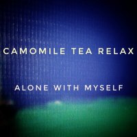 Скачать песню Camomile Tea Relax - Alone With Myself