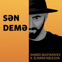 Скачать песню Ahmed Mustafayev, Elnarə Xəlilova - Sən Demə
