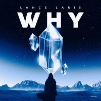 Скачать песню Lance Laris - Why