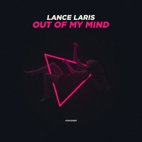 Скачать песню Lance Laris - Out of My Mind
