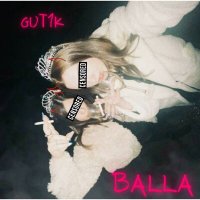 Скачать песню GUT1K - BALLA