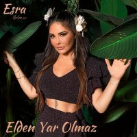 Скачать песню Esra Balamir - Elden Yar Olmaz