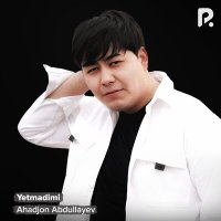 Скачать песню Ахаджон Абдуллаев - Yetmadimi