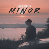 Скачать песню IVAN VALEEV - MINOR