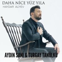 Скачать песню Aydın Sani & Turgay Tanülkü - Daha Nice Yüzyıla