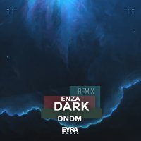 Скачать песню ENZA - DARK (Remix)