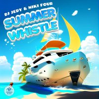 Скачать песню DJ JEDY, Niki Four - Summer Whistle