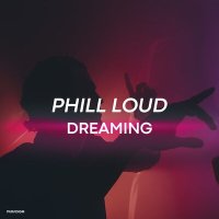 Скачать песню Phill Loud - Dreaming
