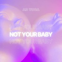 Скачать песню Ad Voca - Not Your Baby