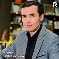 Скачать песню Ibrohim Mahkamov - Assalom