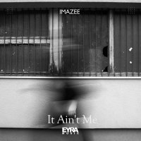 Скачать песню Imazee - It Ain't Me