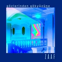 Скачать песню ZAAF - Gözlerinden Gökyüzüne