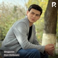 Скачать песню Elyor Meliboyev - Onajonim