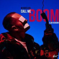 Скачать песню M.Hustler - Call Me (BOOM) (Club Version)
