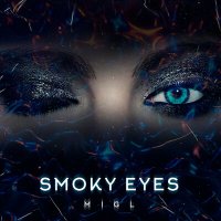 Скачать песню MIGL - Smoky Eyes