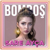 Скачать песню Sare Ayça - Bomboş