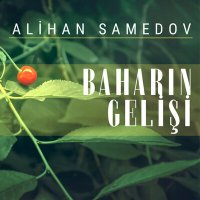 Скачать песню Alihan Samedov - Baharın Gelişi