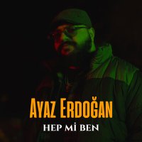 Скачать песню Ayaz Erdoğan - Hep Mi Ben?