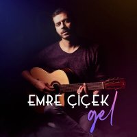 Скачать песню Emre Çiçek - Gel