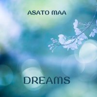 Скачать песню Asato Maa - Dreams