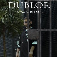 Скачать песню Dublör - Saysam Bitmez