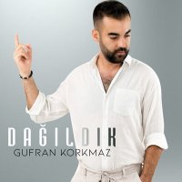 Скачать песню Gufran Korkmaz - Dağıldık
