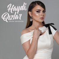 Скачать песню Sevda Yahyayeva - Haydi, Qızlar