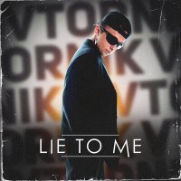 Скачать песню VTORNIK - Lie to Me