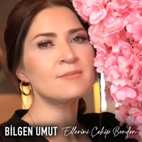 Скачать песню Bilgen Umut - Ellerini Çekip Benden