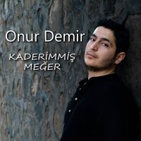 Скачать песню Onur Demir - Kaderimmiş Meğer