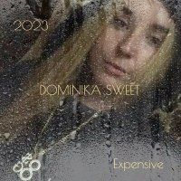 Скачать песню DOMINIKA SWEET - Expensive