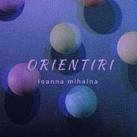 Скачать песню Ioanna Mihalna - Orientiri