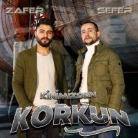 Скачать песню Zafer & Sefer - Kinimizden Korkun
