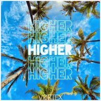 Скачать песню VØRTEX - Higher