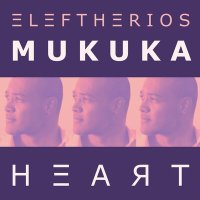 Скачать песню Eleftherios Mukuka - Heart