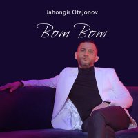 Скачать песню Жахонгир Отажонов - Bom Bom