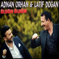 Скачать песню Adnan Orhan & Latif Doğan - Öldüm Öldüm