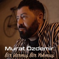 Скачать песню Murat Özdemir - Bir Varmış Bir Yokmuş