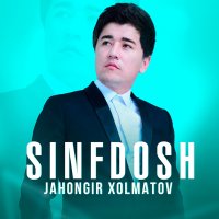 Скачать песню Jahongir Xolmatov - Sinfdosh