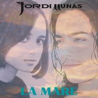 Скачать песню Jordi, Jordi Llunas - La Mare