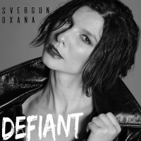Скачать песню Oxana Svergun - Defiant