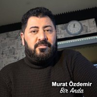 Скачать песню Murat Özdemir - Bir Anda
