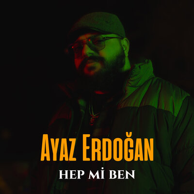 Постер песни Ayaz Erdoğan - Hep Mi Ben?