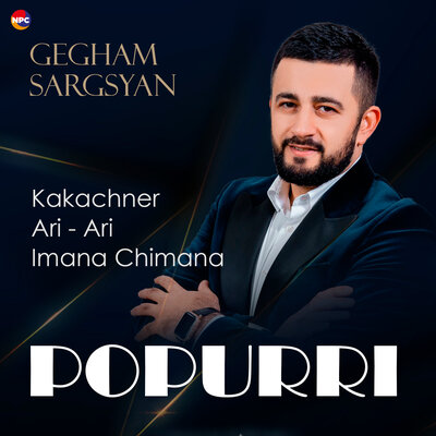 Постер песни Gegham Sargsyan - Popurri (Kakachner, Ari-Ari, Imana Chimana)