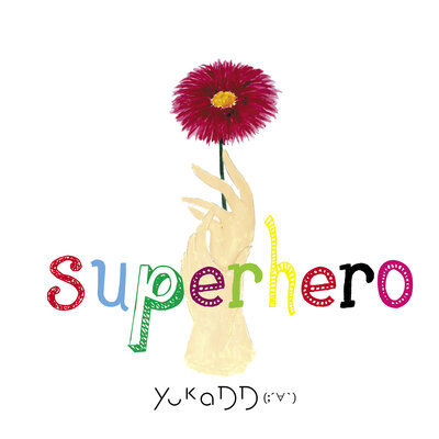 Постер песни yukaDD(;´∀｀) - Superhero (Japanese Version)