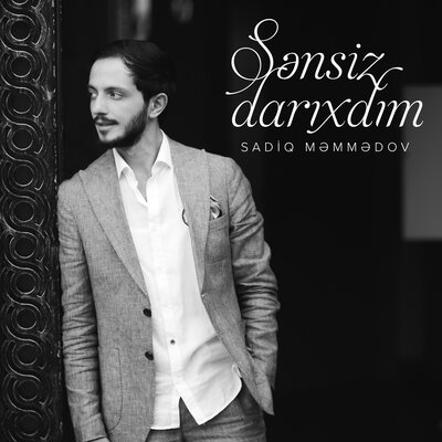 Постер песни Sadiq Məmmədov - Sənsiz Darıxdım