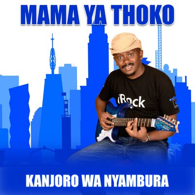 Постер песни KANJORO WA NYAMBURA - MAMA YA THOKO
